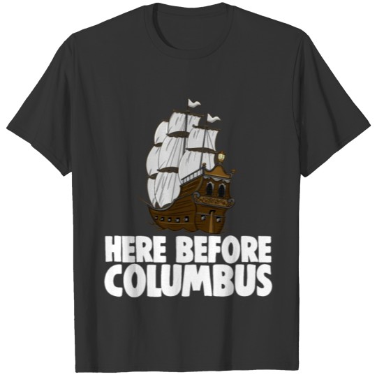 Here Before Columbus T-shirt