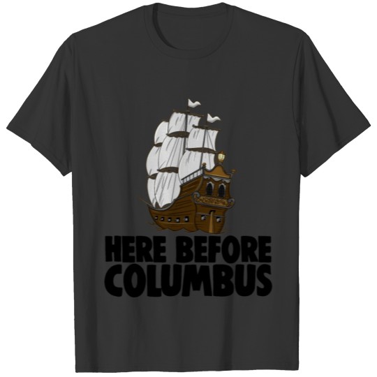 Here Before Columbus T-shirt