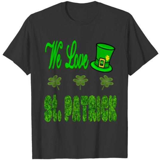We Love St Patrick | St. Patrick. T-shirt