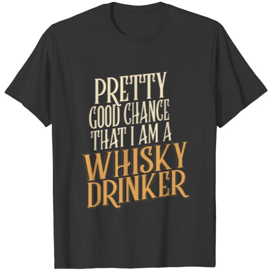Whiskey Drinker Quote Bourbon T Shirts
