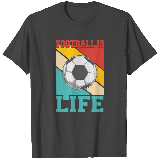 football is life Soccer player, Soccer team T Shirts