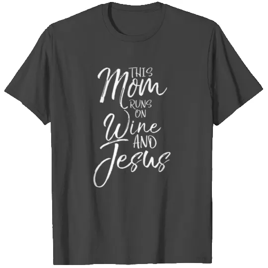 This Mom Runs On Wine And Jesus Vintage Christian T Shirts