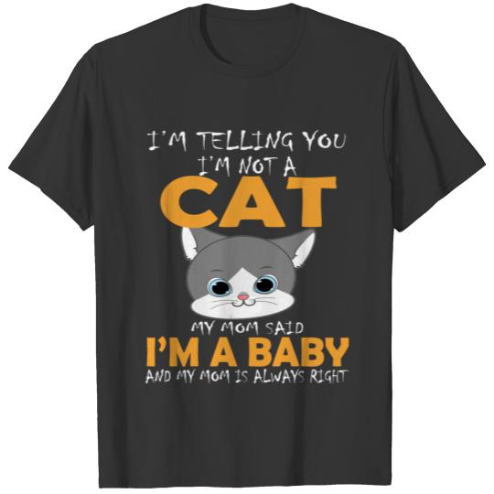 I'M NOT A CAT - I'M A BABY T-shirt