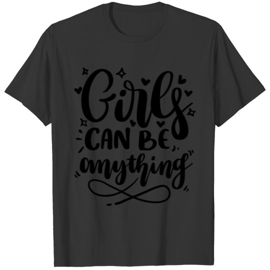 Girls Can Be Anything T-shirt