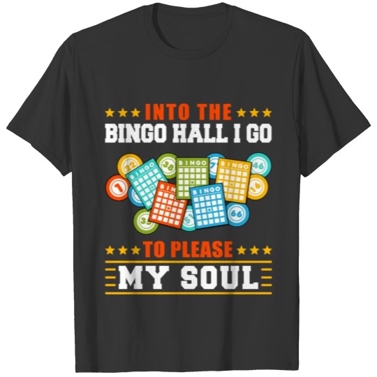 Into The Bingo Hall I Go To T-shirt