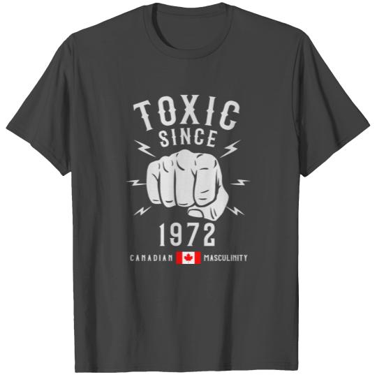 Toxic Masculinity Since 1972 Birthday for Men of T Shirts