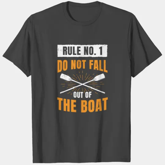 Rule Number 1 Don't Fall Out Of The Boat Kayaking T Shirts