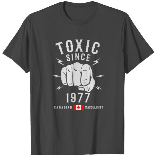 Toxic Masculinity Since 1977 Birthday for Men of T Shirts