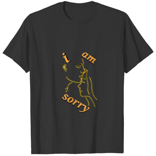 I am sorry T-shirt