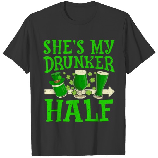 St. Patrick's Day, shes my drunker half T-shirt