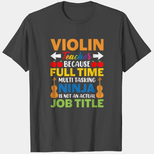 Fiddle Violin Teacher Because Full Time Multi Task T Shirts