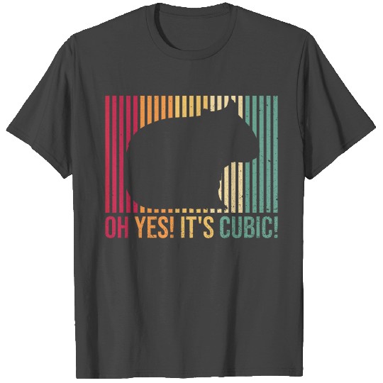 Oh Yes it's cubic! Design for a Wombat Lover T Shirts