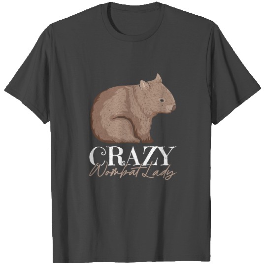 Crazy Wombat Lady Quote for a Wombat Expert Girl T Shirts