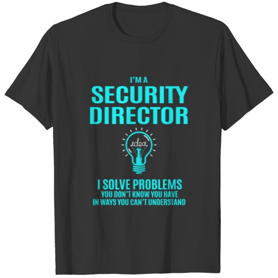 Security Director T Shirt - I Solve Problems Gift T-shirt