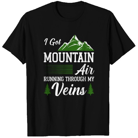I got mountain air running through my veins T Shirts