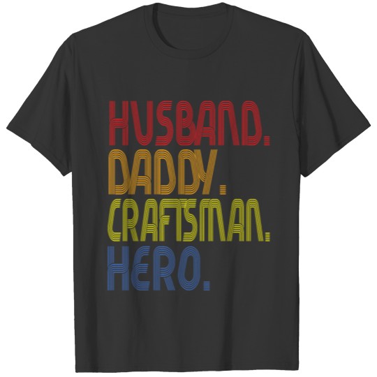 Husband Daddy Craftsman Hero T-shirt