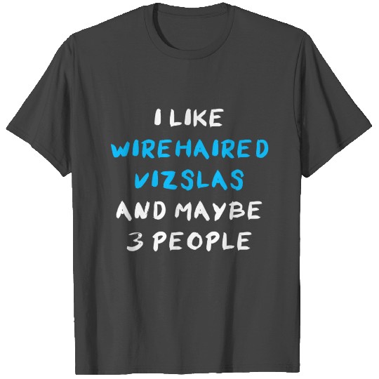 Wirehaired Vizsla Funny T Shirts