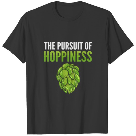 The Pursuit Of Hoppiness Beer Brewing T-shirt