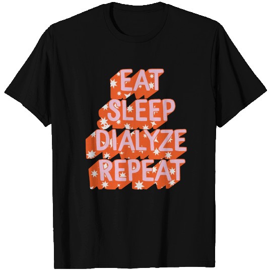 Dialysis Nurse T Shirts, Eat Sleep Dialyze Repeat,