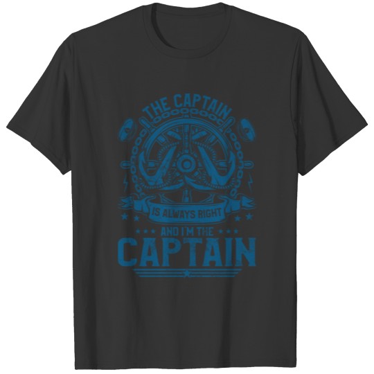 The Captain Is Always Right and I'm The Captain |c T-shirt