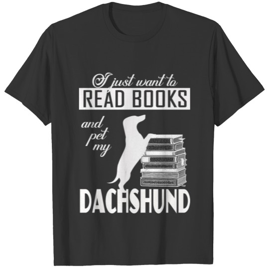 READ BOOKS AND PET MY DACHSHUND T-shirt