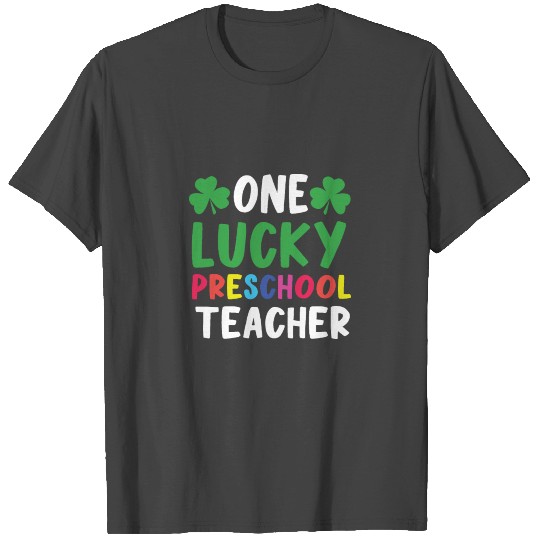 One Lucky Preschool Teacher Funny T Shirts
