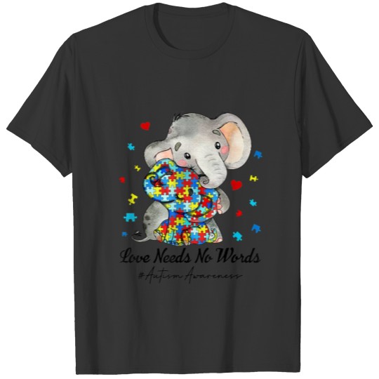 Love Needs No Words Autism Awareness Elephant Auti T-shirt