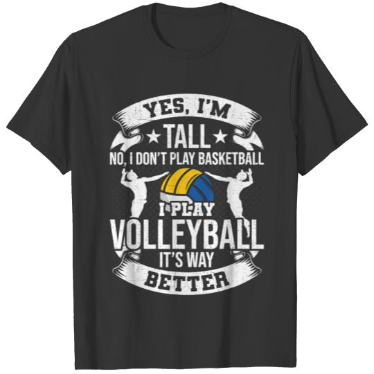 Volleyball I Dont Play Basketball I Play Volleybal T-shirt