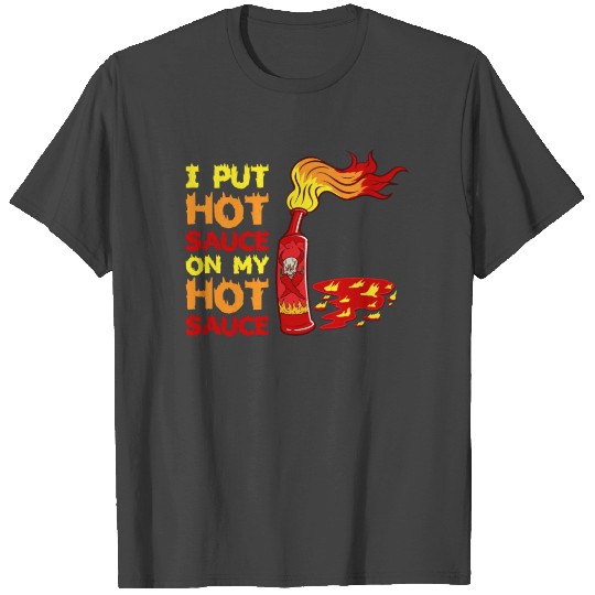 I Put Hot Sauce Funny Spicy Food Gift T Shirts