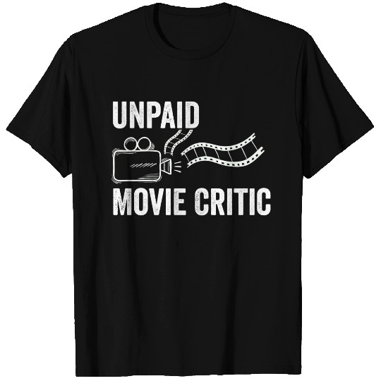 Unpaid Movie Critic Movie Lover T Shirts