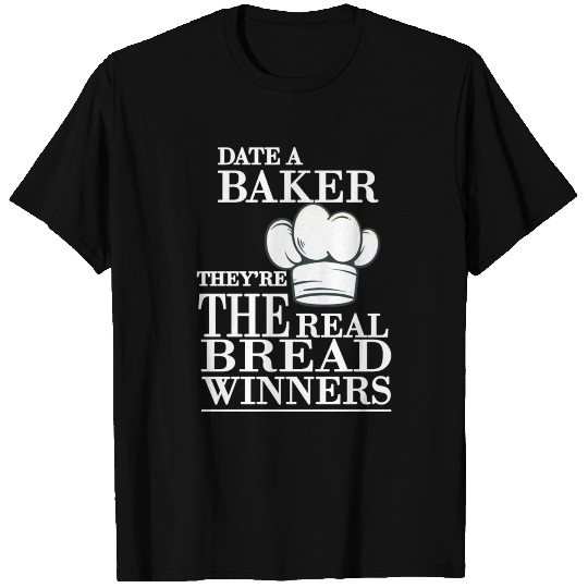 Date A Baker They're The Real Bread Winners Dough T Shirts