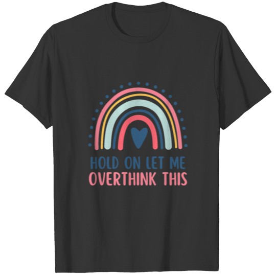 Hold on let me overthink this T-shirt