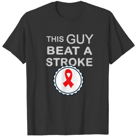 This Guy Beat A Stroke Survivor Awareness Cancer F T-shirt