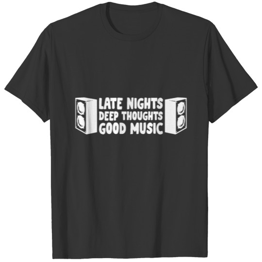 Late Nights Deep Thoughts Good Music Headphone Dj T-shirt