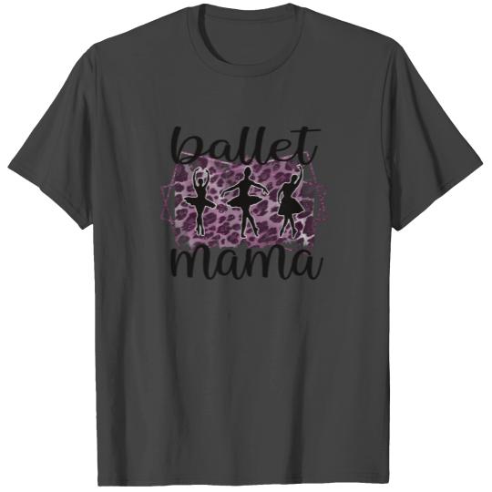 Ballet Mama Proud Ballet Mother Of A Ballerina Mom T Shirts