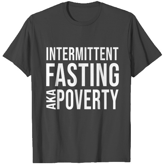 Intermittent fasting aka poverty T Shirts