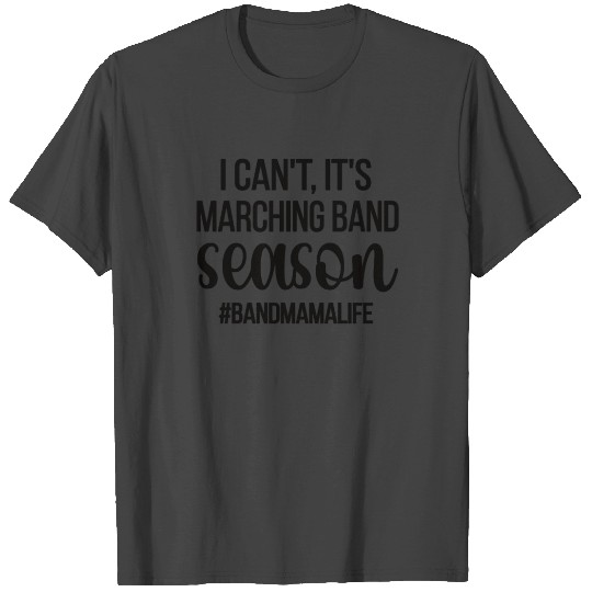Band Mama Life Marching Band Mom Of A Band Member T Shirts