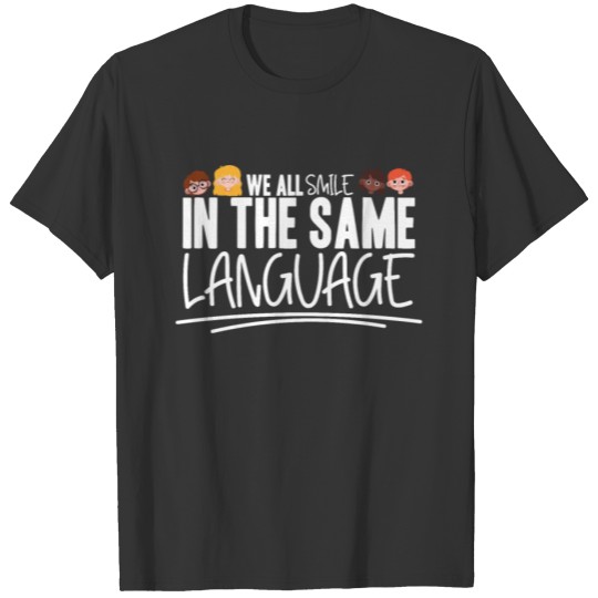 We All Smile In The Same Language Multicultural T-shirt