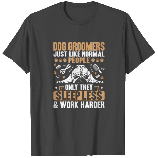 Groomer Dog Groomer Dog Grooming T Shirts