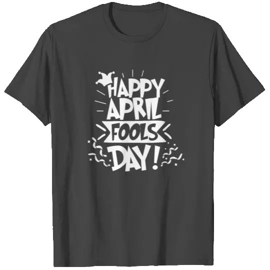 Happy April Fools Day Sayings Humor Joke T Shirts