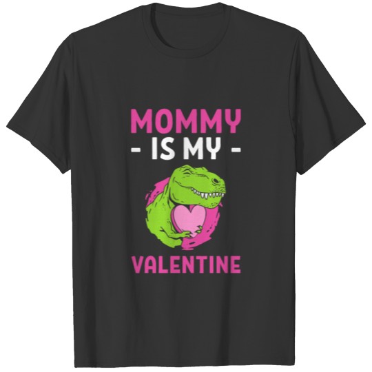 Mommy Is My Valentine Valentine's Day Dinosaur T-shirt