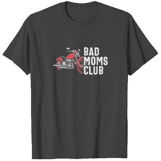 Mother’s Day Bad Moms Club Gift T Shirts