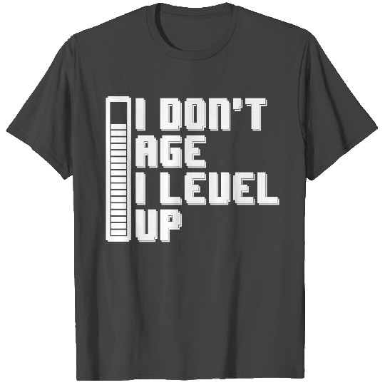 I don't age I level up Gamer Birthday Nerd Humor T Shirts