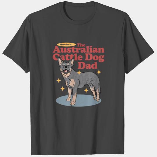 Australian Cattle Dog Dad | Dog Owner Blue Heeler T Shirts