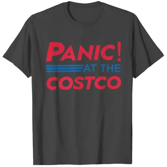 Panic at the Costco T Shirts