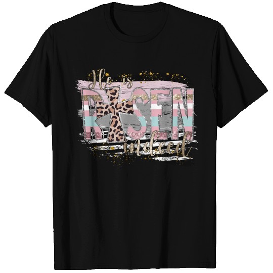 He Is Risen Indeed T Shirts
