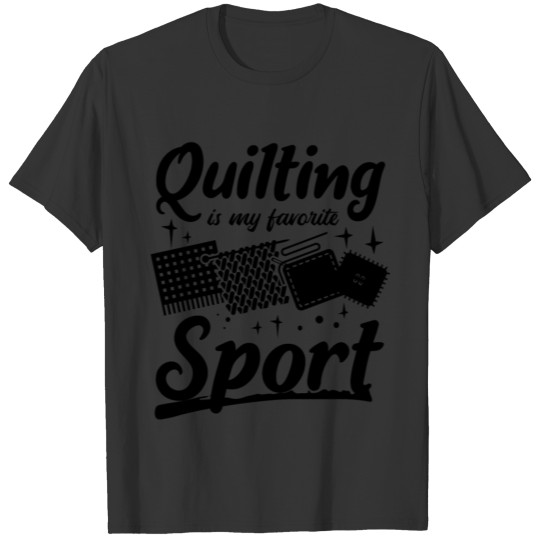 Quilting Is my Favorite Sport T-shirt