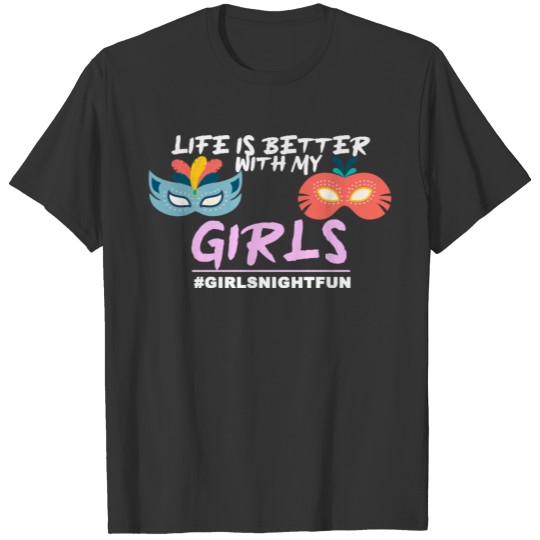 Life Is Better With My Girls Night Fun Drinking Pa T-shirt