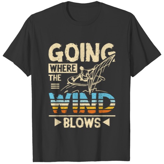 Going where the wind blows Windsurfing T-shirt