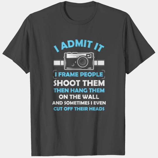 I frame people, funny photography T Shirts